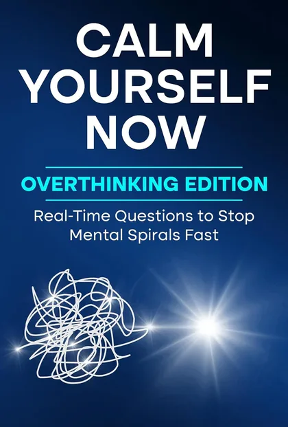 Cover of Calm Yourself Now, Overthinking Edition